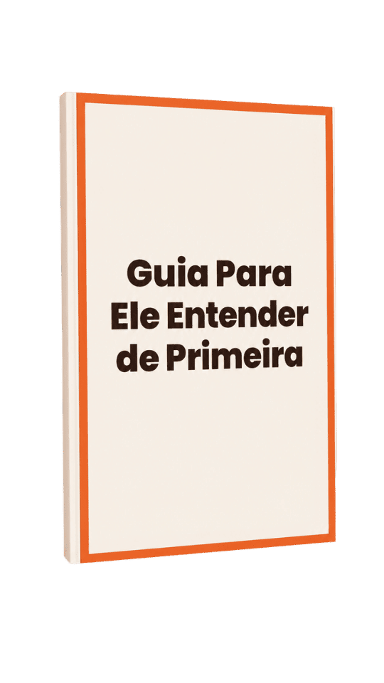Guia Para Ele Entender de Primeira
